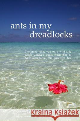 Ants in My Dreadlocks Cynthia Rowe 9780987455420