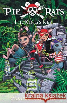 The King's Key: Pie Rats Book 2 Cameron Paul Stelzer Cameron Paul Stelzer 9780987461513 Daydream Press