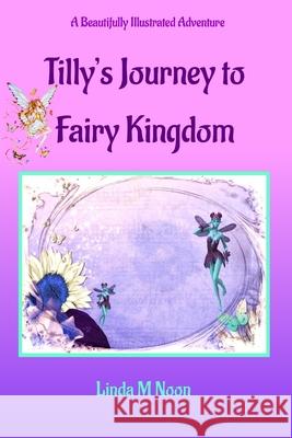 Tilly's Journey To Fairy Kingdom Linda Noon, Michael Young 9780987462138