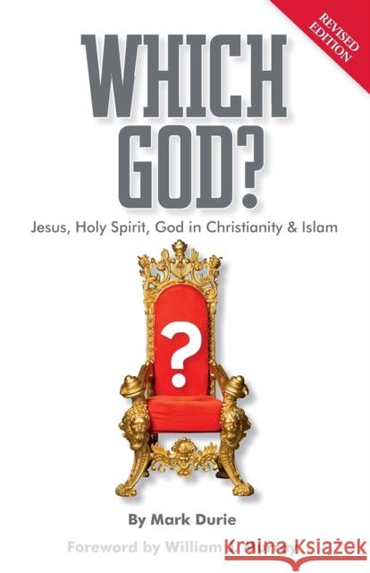 Which God? Jesus, Holy Spirit, God in Christianity and Islam Senior Research Fellow Mark Durie (Unive William J Murray  9780987469144