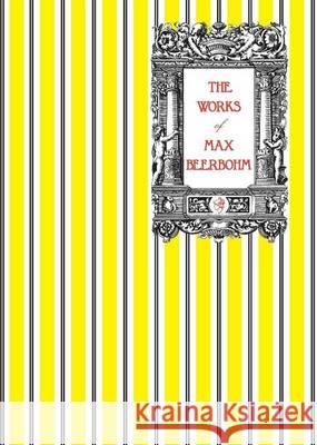 The Works of Max Beerbohm Max Beerbohm John Lane 9780987483577 Michael Walmer