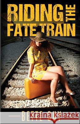 Riding The Fate Train Guy, Bette 9780987486028