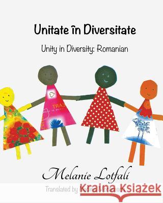 Unitate ȋn Diversitate: Unity in Diversity - Romanian Lotfali, Melanie 9780987493460 Michelangela