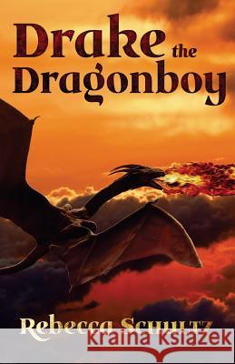 Drake the Dragonboy Rebecca Shulz 9780987497093