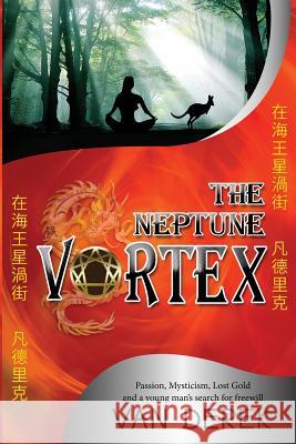 The Neptune Vortex Derk Vanderbent 9780987502810 China Investment Corp