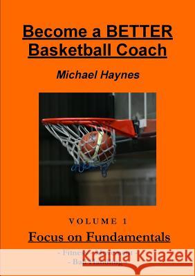 Become A Better Basketball Coach Haynes, Michael 9780987508409