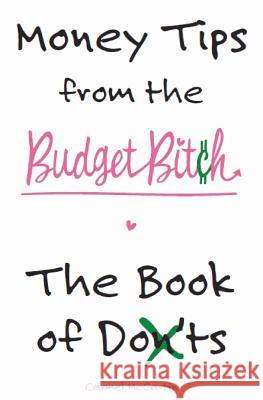 Money Tips from the Budget Bitch: The Book of Don'ts Carmel McCartin 9780987511317