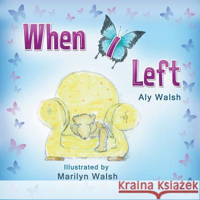 When I Left Aly Maree Walsh Marilyn Walsh 9780987529602 Aly's Books