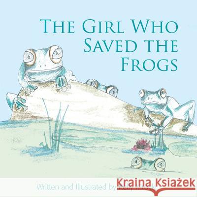 The Girl Who Saved the Frogs Kelly Mrocki Kelly Mrocki  9780987529695 Aly's Books