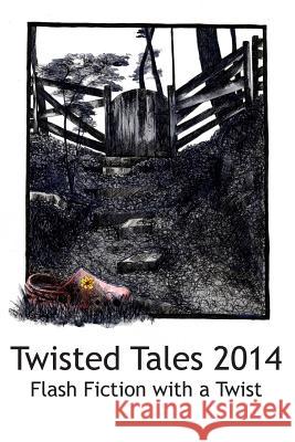 Twisted Tales 2014: Flash Fiction with a twist Evett, Annie 9780987533128 Raging Aardvark Publishing