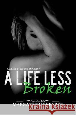 A Life Less Broken Margaret McHeyzer Debi Orton 9780987533791 Margaret McHeyzer