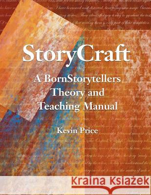 Story Craft: A Born Storytellers Theory and Teaching Manual Kevin Price 9780987540218 Crotchet Quaver