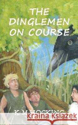 The Dinglemen on Course K. M. Hocking 9780987541734