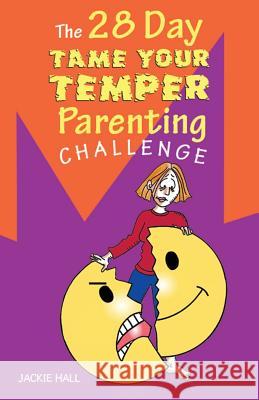 The 28 Day Tame Your Temper Parenting Challenge Jackie Hall 9780987543301 Parental Stress Centre Pty Ltd