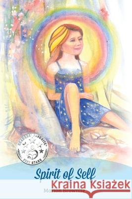 Spirit of Self: A book to help teach children about themselves Brownlie, Marion 9780987555151 Aurora House