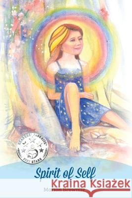 Spirit of Self: A book to help teach children about themselves Brownlie, Marion 9780987555151