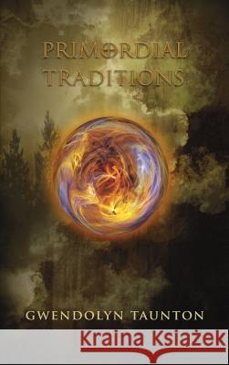 Primordial Traditions Damon Lycourinos, Gwendolyn Taunton 9780987559845