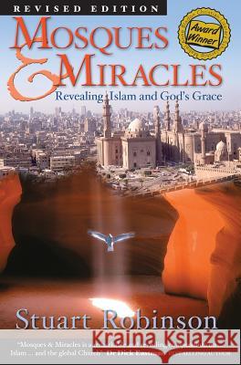 Mosques & Miracles: Revealing Islam and God's Grace Robinson, Stuart 9780987560865