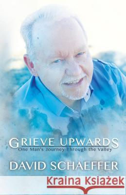 Grieve Upwards David Schaeffer   9780987560872