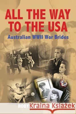 All the Way to the USA: Australian WWII War Brides Arrowsmith, Robyn 9780987565105