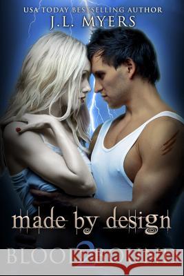 Made By Design: A Blood Bound Novel, Book 2 Myers, J. L. 9780987565327 Jessica L. Myers