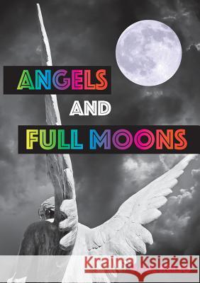 Angels and Full moons Kelso, Paul 9780987574916