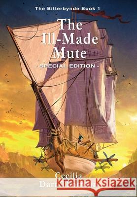The Ill-Made Mute - Special Edition: The Bitterbynde Book #1 Cecilia Dart-Thornton Pelageya Klubnikina 9780987575401