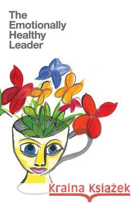 The Emotionally Healthy Leader Gayle Hardie Malcolm Lazenby 9780987581327 Monterey Press