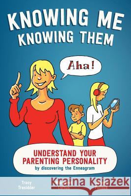 Knowing Me Knowing Them: Understand your parenting personality by discovering the Enneagram Tresidder, Tracy 9780987581372 Knowing Me Knowing Them
