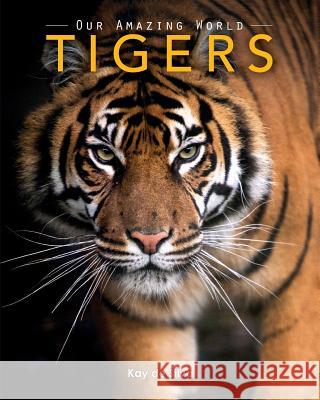 Tigers: Amazing Pictures & Fun Facts on Animals in Nature Kay De Silva 9780987597052 Aurora