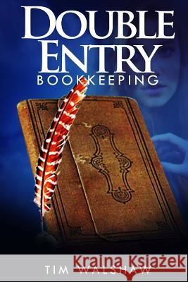 Double Entry Bookkeeping MR Timothy John Walshaw 9780987611321 Tim Walshaw