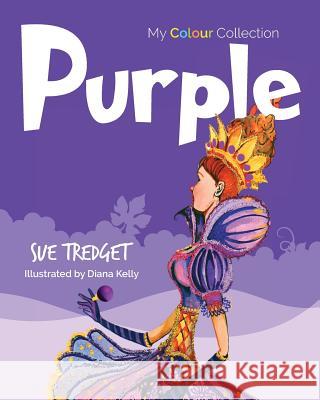 My Colour Collection: Purple Sue Tredget Diana J. Kelly 9780987617132 Causeway Publishing