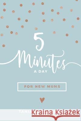 5 Minutes a Day for New Mums Tania Bondarenko 9780987620446