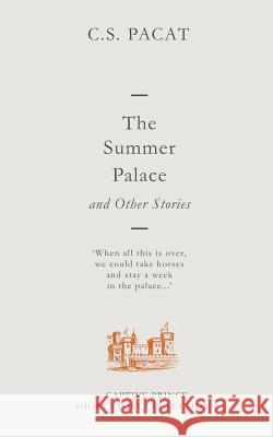 The Summer Palace and Other Stories: A Captive Prince Short Story Collection C. S. Pacat 9780987622334 R. R. Bowker
