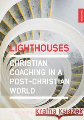 Lighthouses: Christian Coaching in a Post-Christian World Dean Alan Eaton Paul Whetham 9780987623546 Lutheran Church of Australia