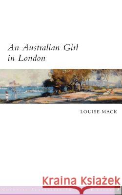 An Australian Girl in London Louise Mack Sarah Pope 9780987625342 Grattan Street Press, University of Melbourne