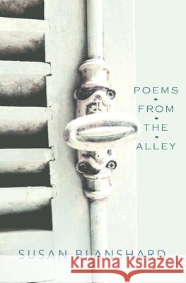 Poems From The Alley Susan Blanshard 9780987627018 Page-Addie Press
