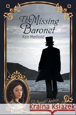 The Missing Baronet: A Sarah Kedron Mystery Ken Methold 9780987627285