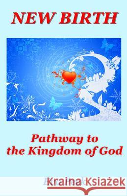 New Birth: Pathway to the Kingdom of God Eva Peck, Michael Nedbal (Foundation Church of Divine Truth (VP)) 9780987627919 Pathway Publishing