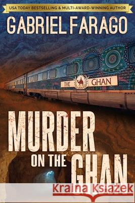 Murder on the Ghan Gabriel Farago 9780987628381