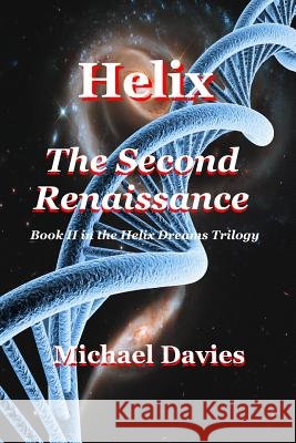 Helix - The Second Renaissance Michael Davies 9780987630407 Mickie Dalton Foundation