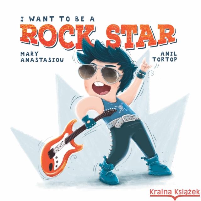 I Want to be a Rock Star Mary Anastasiou 9780987635419