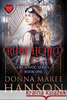 Ruby Heart: Cry Havoc Book One Donna Maree Hanson 9780987638106 Donna Maree Hanson