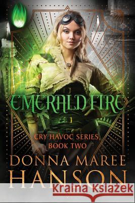 Emerald Fire: Cry Havoc Book Two Donna Maree Hanson 9780987638144 Donna Maree Hanson