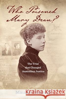 Who Poisoned Mary Dean?: The Trial that Changed Australian Justice Maurie Garland 9780987639011 Brolga Pub.