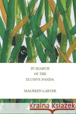 In Search of the Elusive Panda: The Green Peak Canyon Expedition Maureen Larter, Annie Gabriel 9780987639394 Mlarter