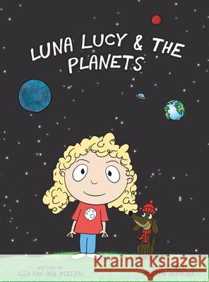 Luna Lucy and the Planets Lisa Van Der Wielen, Joseph Hopkins 9780987639769 Lisa Van Der Wielen