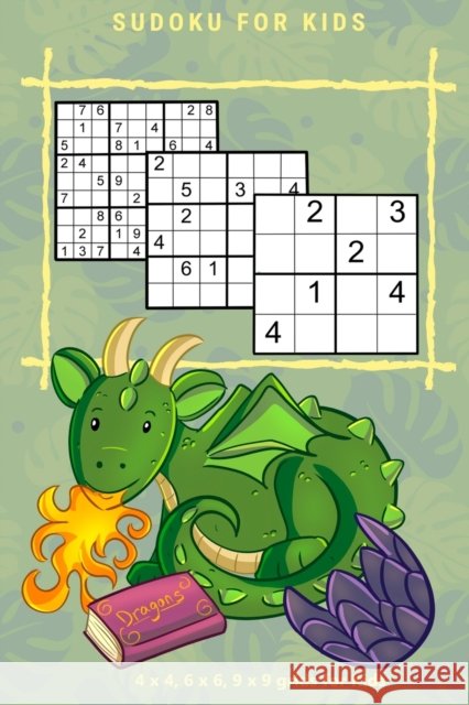 SUDOKU FOR KIDS Vol.1: 4 x 4, 6 x 6, 9 x 9 grids for Kids Kaye Nutman 9780987640468 Kaye Nutman