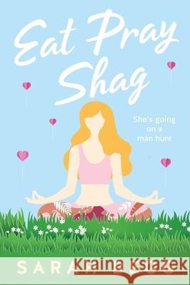 Eat Pray Shag Sarah Begg 9780987641519