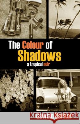 The Colour of Shadows Gawain Barker 9780987643018 Gawain Barker